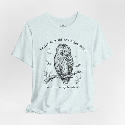 Trying To Quiet The Night Shift Owl Tee