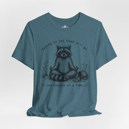Trying To Let It Go Raccoon Tee
