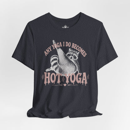 Any Yoga Is Do Becomes Hot Yoga Tee
