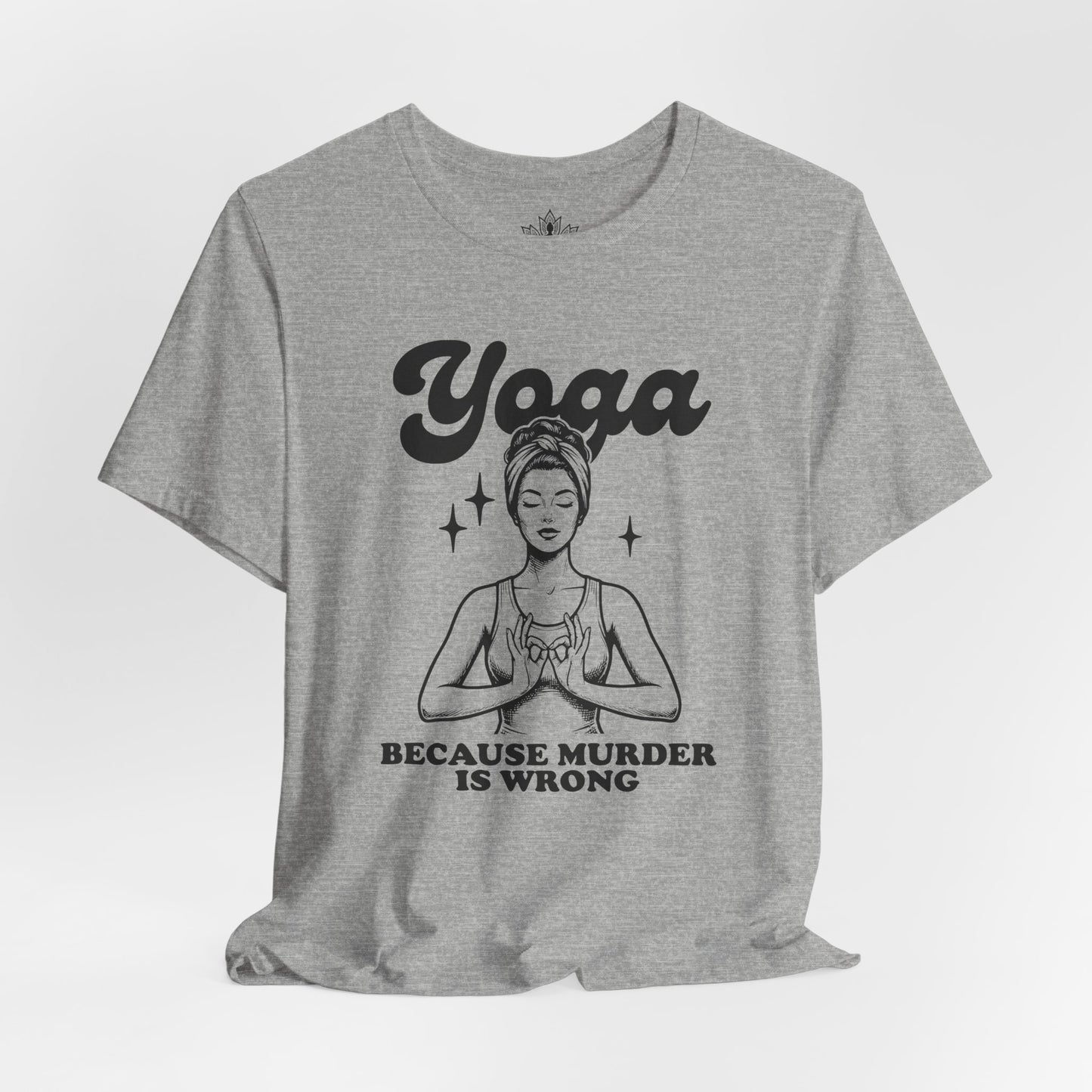 Yoga Because Murder Is Wrong Tee
