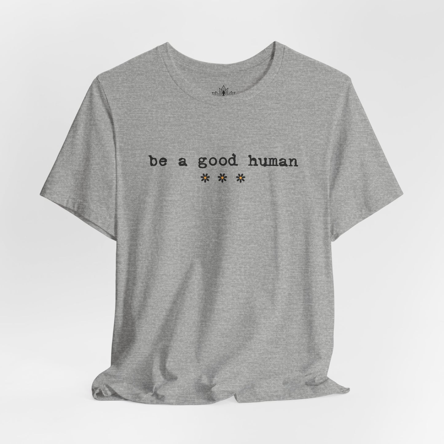 Be A Good Human Daisy Tee