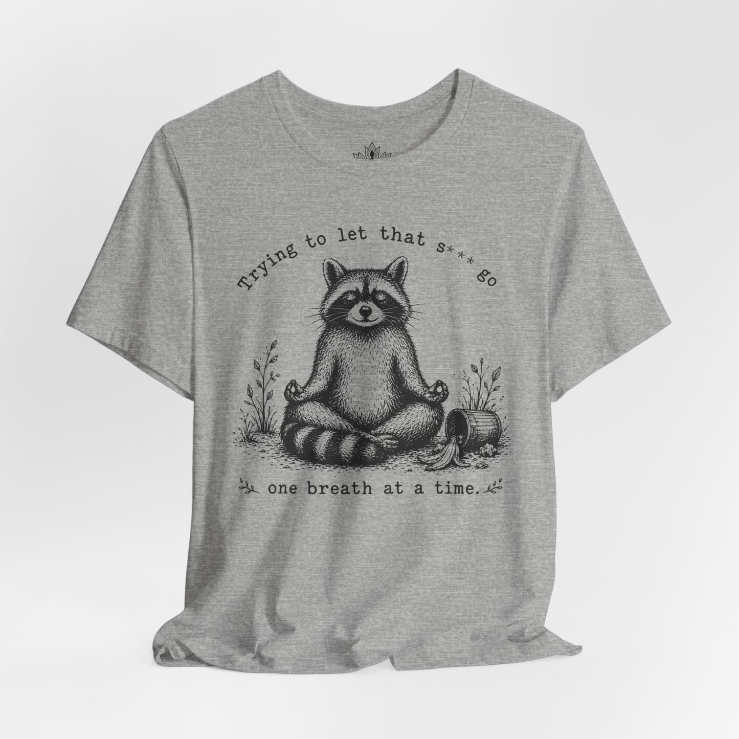 Trying To Let It Go Raccoon Tee