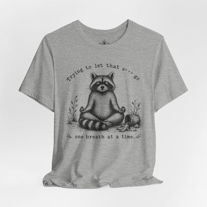Trying To Let It Go Raccoon Tee