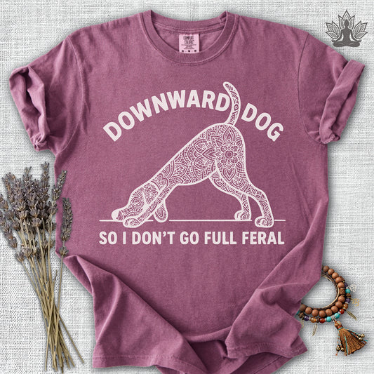 Downward Dog So I Don't Go Feral Comfort Colors® Tee