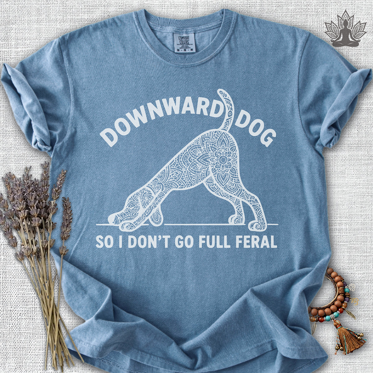Downward Dog So I Don't Go Feral Comfort Colors® Tee