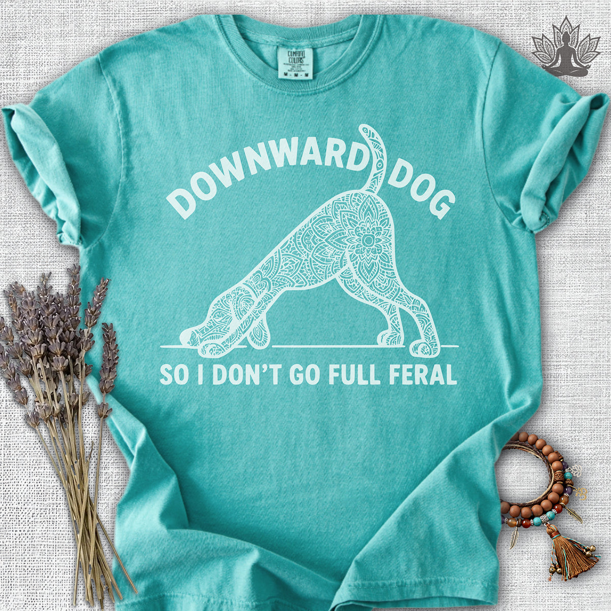 Downward Dog So I Don't Go Feral Comfort Colors® Tee