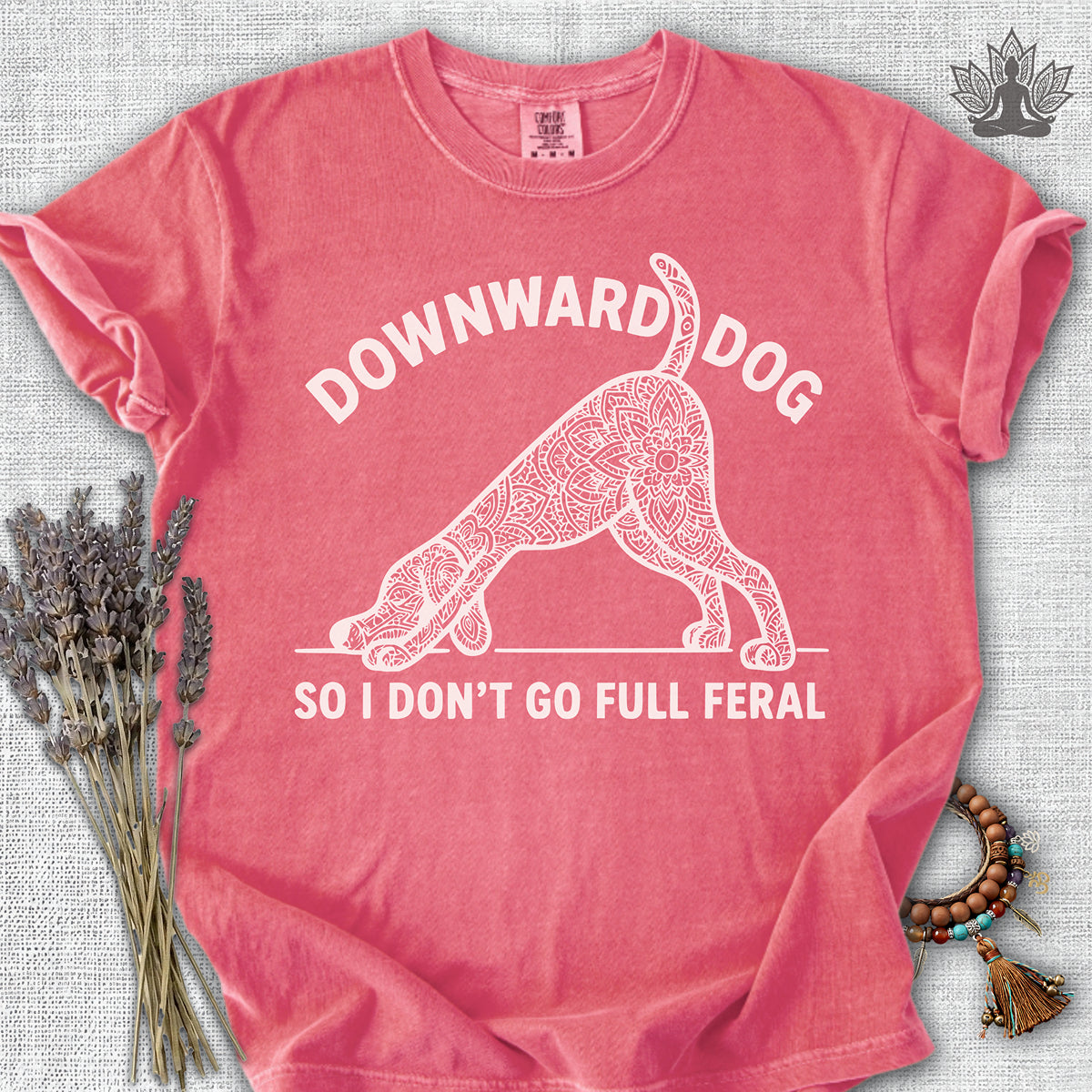 Downward Dog So I Don't Go Feral Comfort Colors® Tee