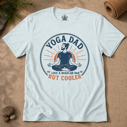 Yoga Dad, Like A Regular Dad But Cooler Tee