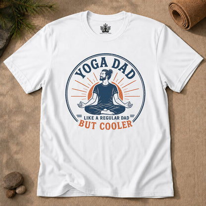 Yoga Dad, Like A Regular Dad But Cooler Tee